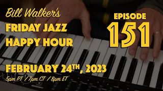 Bill Walker's Friday Jazz Happy Hour # 151 (Feb 24, 2023)