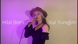 Hilal Bilen - Vur Yüreğim