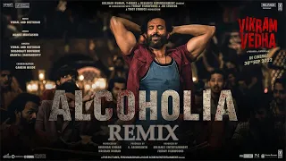 Alcoholia:Vikram Vedha | Hrithik Roshan, Saif Ali Khan | Vishal-Sheykhar, Manoj M | Remix