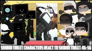 Skibidi Toilet Characters React To Skibidi Toilet 46-56