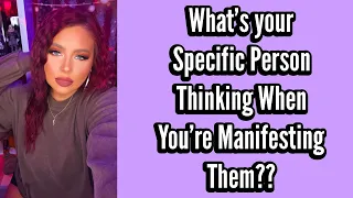 Everything you need to know about manifesting a specific person