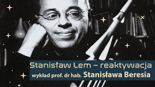 Stanisław Lem - reaktywacja - wykład prof. dr hab. Stanisława Beresia