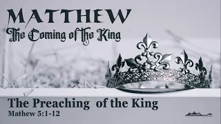 The Preaching of the King // Matthew 5:1-12// Pastor Steve Winstead
