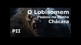 O lobisomem Passou na minha chácara PII #lobisomembrasil #assombração lobisomem