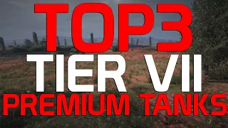 TOP3 Tier VII Premium tanks! | World of Tanks