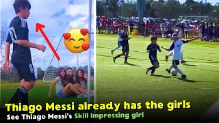 See Thiago Messi's stunning skills that made him have a girlfriend 😂❤