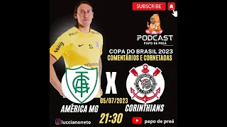 AMÉRICA MG X CORINTHIANS - COPA DO BRASIL 2023