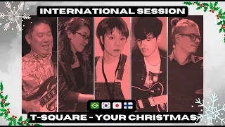 🌎 T-Square - Your Christmas | International Session (Xmas Special 🎅)