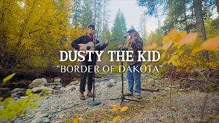 THE MONTANA SESSIONS - Dusty The Kid - "Border of Dakota"