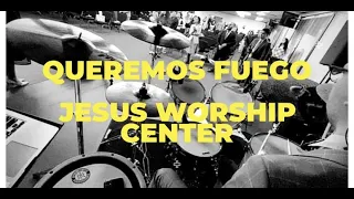 Queremos Fuego//// DRUM COVER!!!!//// Jesus Worship Center//// Elias Morillo