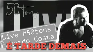 Live Eduardo Costa - 50 Tons (É Tarde Demais)