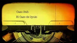 Caso 345: El Caso de Oyuki