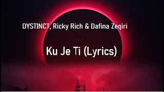 DYSTINCT - Ku Je Ti ft. Ricky Rich & Dafina Zeqiri (LYRICS VIDEO)