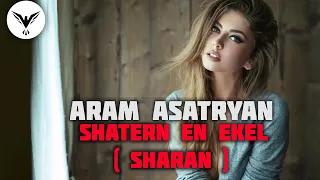 Aram Asatryan - Shatern en ekel ( sharan )