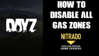 How To Turn Off / Disable Static & Dynamic Toxic Gas Zones DayZ Xbox PlayStation PC Private Server