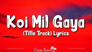 Koi Mil Gaya - Title Track (Lyrics) – K. S. Chithra, Udit Narayan