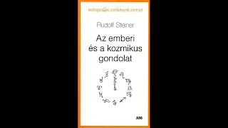 Rudolf Steiner - Az Emberi és a Kozmikus Gondolat