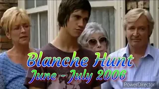 Blanche Hunt - June - July 2006 (All Blanche Scenes)