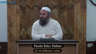 S'i të bëhemi trima? - Hoxhë Bekir Halimi