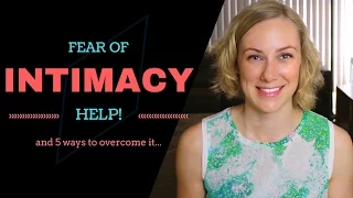 The FEAR OF INTIMACY & 5 Ways to Overcome it