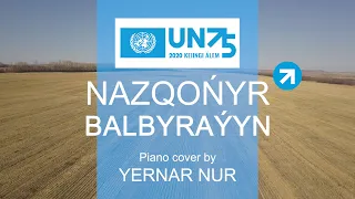 UN75: Nazqonyr-Balbyrauyn, piano cover by Yernar Nur