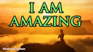I AM AMAZING - Powerful Affirmations For Success, Self Confidence, Abundance, Money, Alpha Male