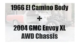 1966 El Camino Body + 2004 Envoy AWD Chassis Project (Part 1)