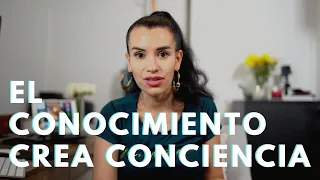 El conocimiento crea conciencia