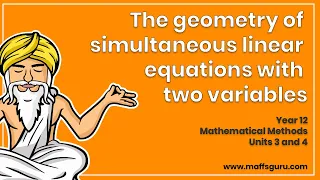 The geometry of simultaneous linear equations with two variables | Year 12 Maths | MaffsGuru