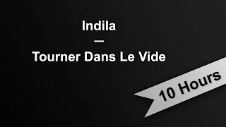 TOURNER DANS LE VIDE - Indila (10 Hours On Repeat)