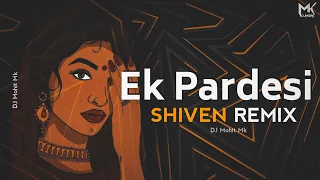 Ek Pardesi - Shiven Remix - 90'S Remix Song | Ek Pardesi Mera Dil Le Gaya | DJ Mohit Mk