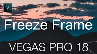 How To Freeze Frame Video - Vegas Pro 18 - 2022