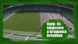 FM | Így zajlott a Groupama Aréna teljes gyep- és talajcseréje | 2021.06.10.