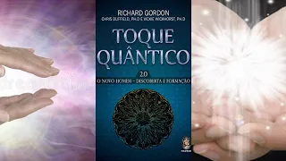 Áudio Livro TOQUE QUÂNTICO O Novo Homem Richard Gordon Capítulos 1 e 2