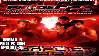 WMMA 5 -  Pride FC 2004 - Episode 35 (Final Conflict 2004)