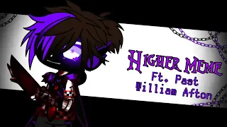 Higher Meme // Ft. Past William Afton & Afton Kids... // Blood Warning // FNaF // Sparkle_Aftøn