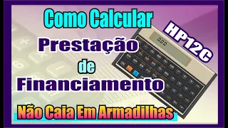 Como calcular prestação de financiamento na HP12C