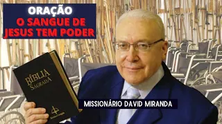 ORAÇÃO - O SANGUE DE JESUS TEM PODER | MISSIONÁRIO DAVI MARTINS MIRANDA