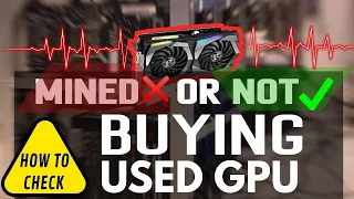 HOW TO CHECK USED GPU before BUYING if it is MINED or NOT ?