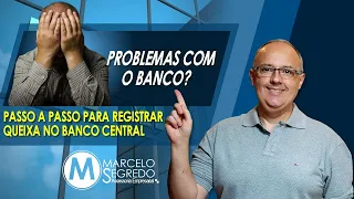 RECLAMAÇÃO NO BANCO CENTRAL - VÍDEO COM PASSO A PASSO PARA RESOLVER SEU PROBLEMA.