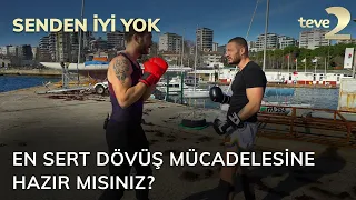 Senden İyi Yok: En sert dövüş mücadelesine hazır mısınız?