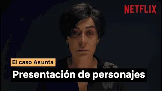 El caso Asunta | Presentación de personajes | Netflix España