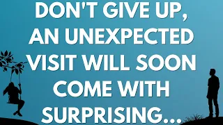 💌 Don't give up, an unexpected visit will soon come with surprising...