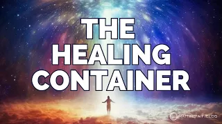 The Healing Container / Energetically Programmed Audio