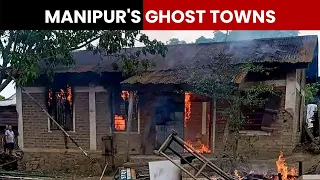 Manipur Violence: These Manipuri Villages Have Become 'Ghost Towns'