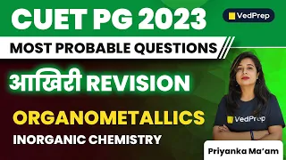 Organometallics (OMC) | Inorganic Chemistry | CUET PG 2023 | VedPrep Chem Academy