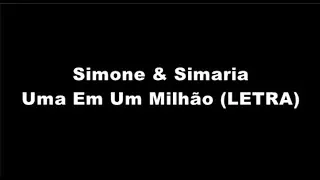 Simone & Simaria - Uma Em Um Milhão (LETRA)