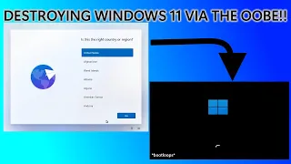 Destroying Windows 11 via the OOBE!!