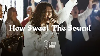 How Sweet The Sound (feat. Matt Nainby) Official Live Video - (Citipointe Worship)