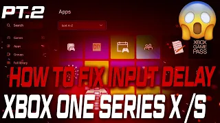 HOW TO FIX INPUT DELAY ON XBOX ONE / SERIES X & S PT.2